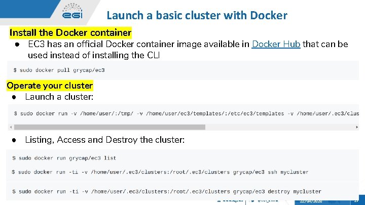 Launch a basic cluster with Docker Install the Docker container ● EC 3 has