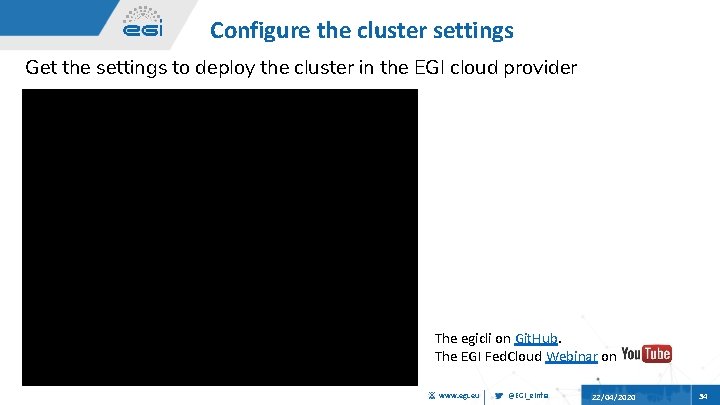 Configure the cluster settings Get the settings to deploy the cluster in the EGI