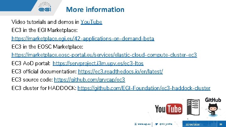 More information Video tutorials and demos in You. Tube EC 3 in the EGI
