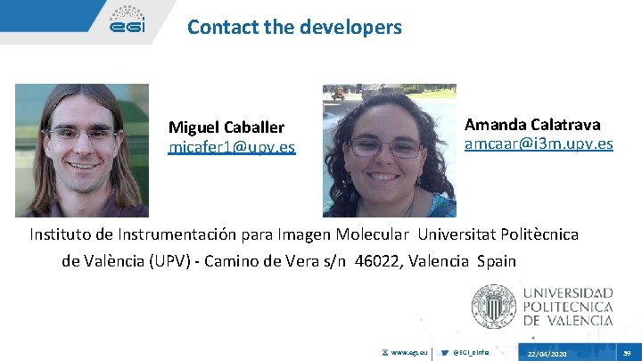 Contact the developers Amanda Calatrava amcaar@i 3 m. upv. es Miguel Caballer micafer 1@upv.