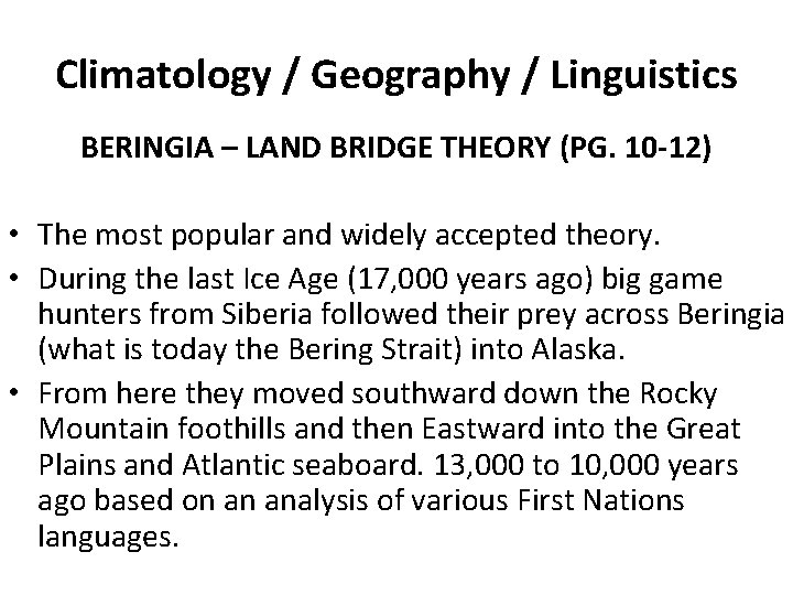 Climatology / Geography / Linguistics BERINGIA – LAND BRIDGE THEORY (PG. 10 -12) • Climatology / Geography / Linguistics BERINGIA – LAND BRIDGE THEORY (PG. 10 -12) •