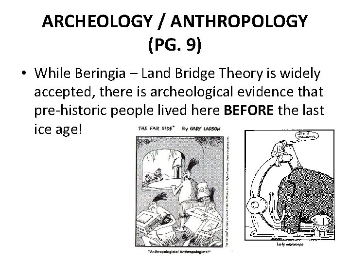 ARCHEOLOGY / ANTHROPOLOGY (PG. 9) • While Beringia – Land Bridge Theory is widely ARCHEOLOGY / ANTHROPOLOGY (PG. 9) • While Beringia – Land Bridge Theory is widely