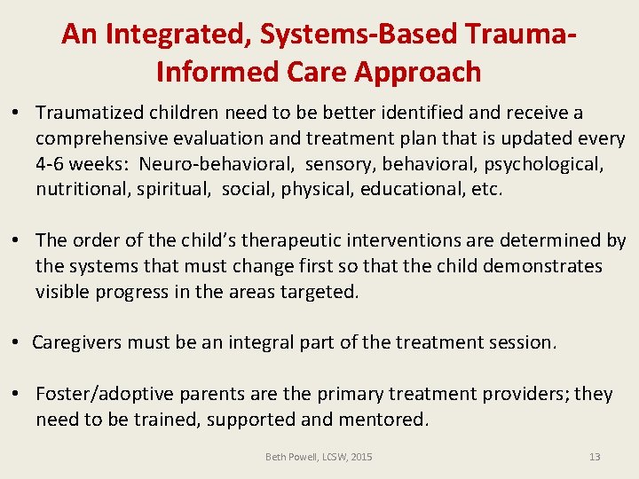 An Integrated, Systems-Based Trauma. Informed Care Approach • Traumatized children need to be better