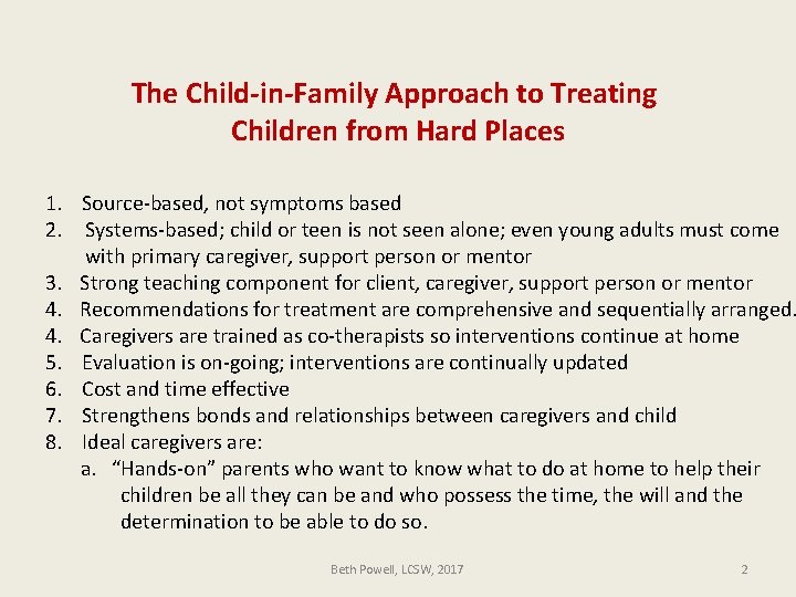 The Child-in-Family Approach to Treating Children from Hard Places 1. Source-based, not symptoms based