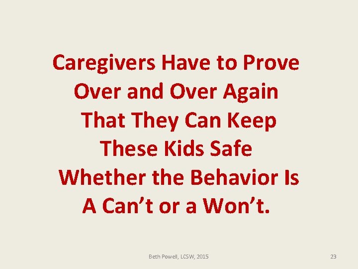 Caregivers Have to Prove Over and Over Again That They Can Keep These Kids