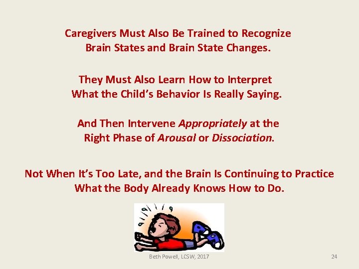 Caregivers Must Also Be Trained to Recognize Brain States and Brain State Changes. They