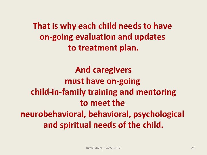 That is why each child needs to have on-going evaluation and updates to treatment