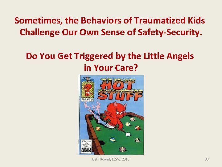 Sometimes, the Behaviors of Traumatized Kids Challenge Our Own Sense of Safety-Security. Do You