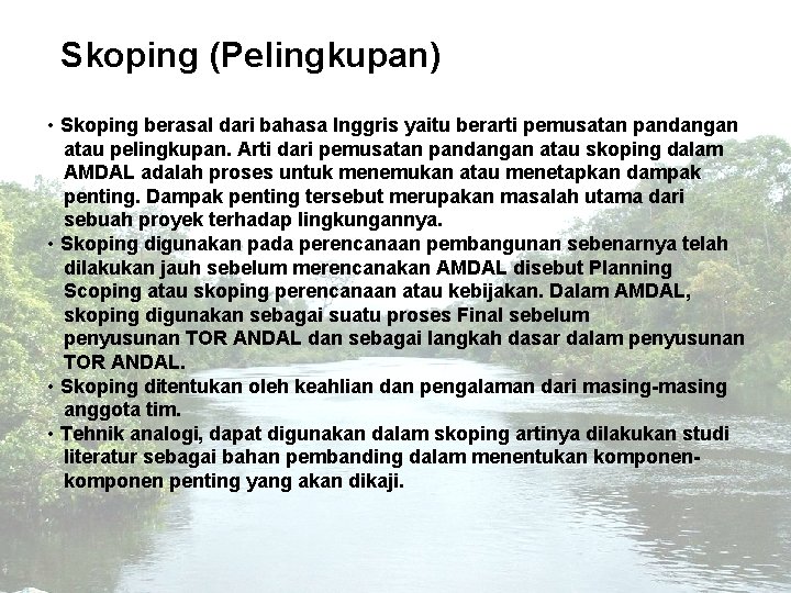 Skoping (Pelingkupan) • Skoping berasal dari bahasa Inggris yaitu berarti pemusatan pandangan atau pelingkupan.