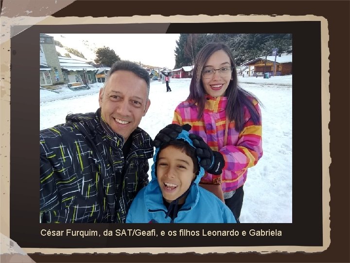 César Furquim, da SAT/Geafi, e os filhos Leonardo e Gabriela 