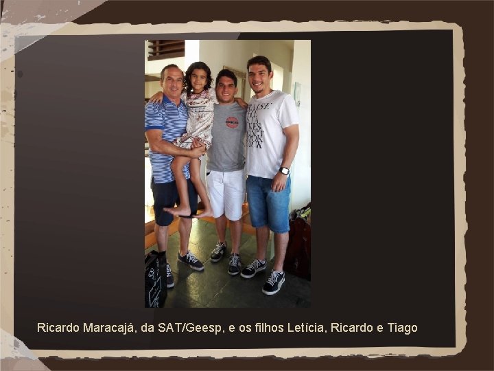 Ricardo Maracajá, da SAT/Geesp, e os filhos Letícia, Ricardo e Tiago 
