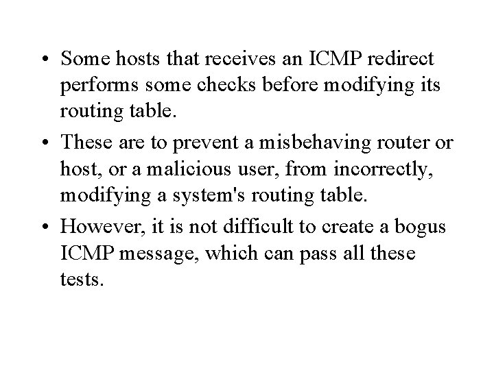  • Some hosts that receives an ICMP redirect performs some checks before modifying