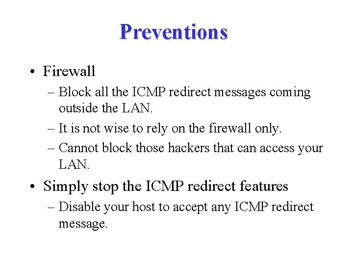 Preventions • Firewall – Block all the ICMP redirect messages coming outside the LAN.