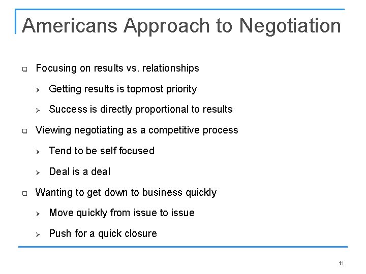 Americans Approach to Negotiation q q q Focusing on results vs. relationships Ø Getting