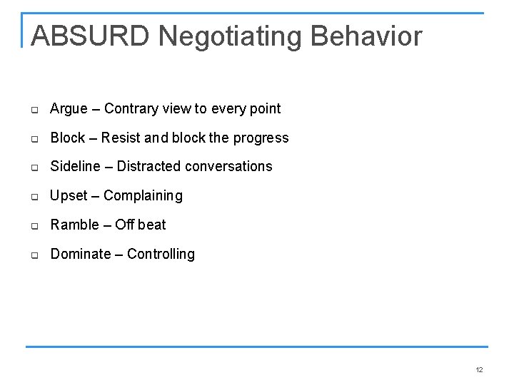 ABSURD Negotiating Behavior q Argue – Contrary view to every point q Block –