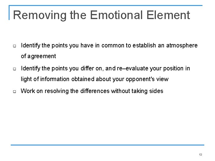 Removing the Emotional Element q Identify the points you have in common to establish