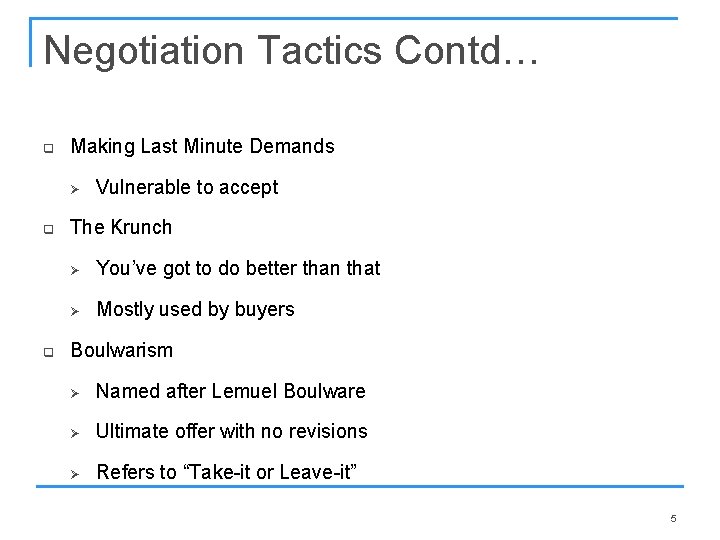 Negotiation Tactics Contd… q Making Last Minute Demands Ø q q Vulnerable to accept