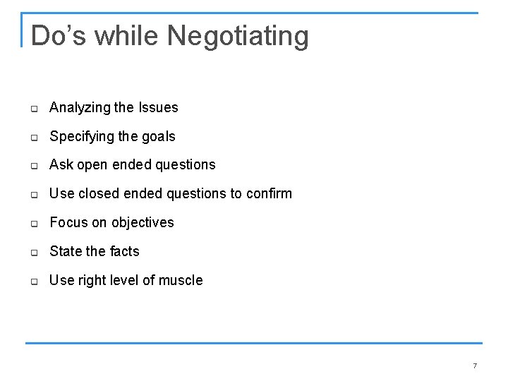 Do’s while Negotiating q Analyzing the Issues q Specifying the goals q Ask open