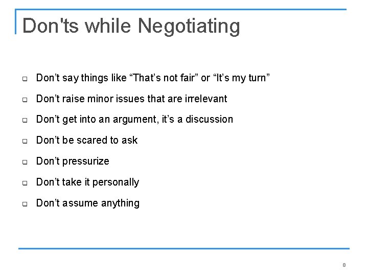Don'ts while Negotiating q Don’t say things like “That’s not fair” or “It’s my Don'ts while Negotiating q Don’t say things like “That’s not fair” or “It’s my