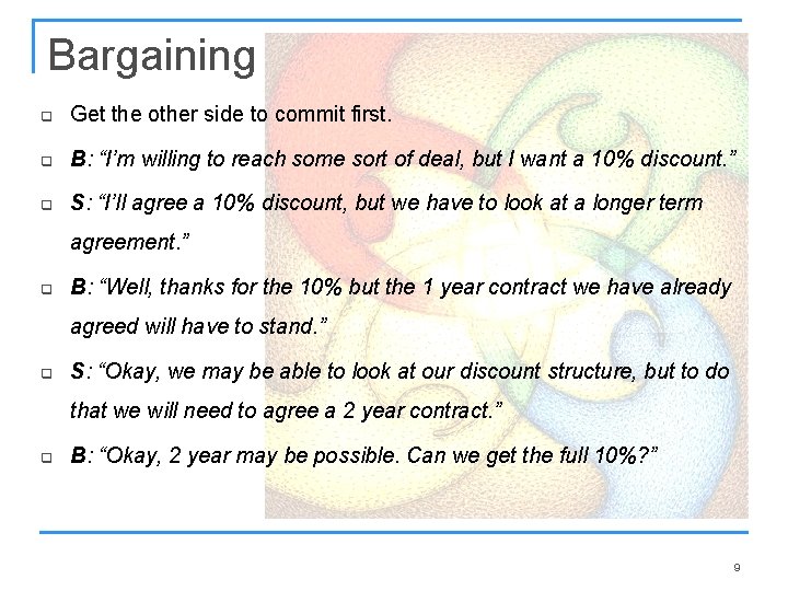 Bargaining q Get the other side to commit first. q B: “I’m willing to Bargaining q Get the other side to commit first. q B: “I’m willing to