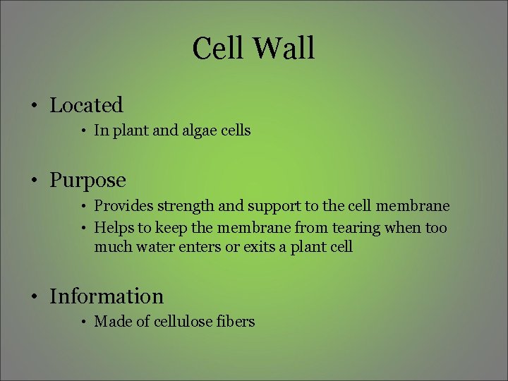 Cell Wall • Located • In plant and algae cells • Purpose • Provides Cell Wall • Located • In plant and algae cells • Purpose • Provides