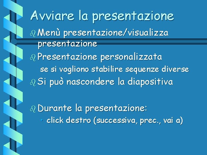 Avviare la presentazione b Menù presentazione/visualizza presentazione b Presentazione personalizzata se si vogliono stabilire