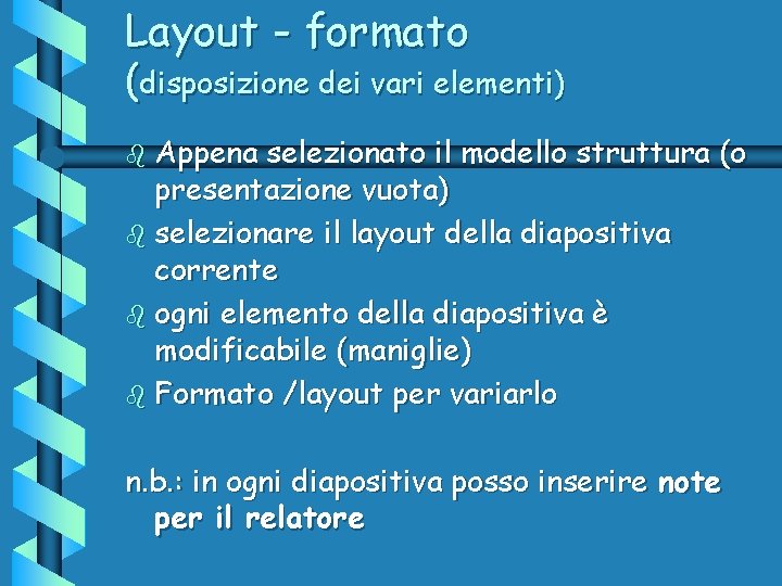 Layout - formato (disposizione dei vari elementi) b Appena selezionato il modello struttura (o