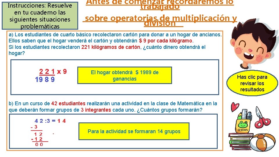 Instrucciones: Resuelve en tu cuaderno las siguientes situaciones problemáticas Antes de comenzar recordaremos lo