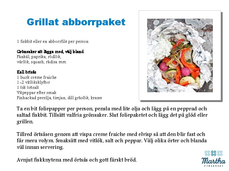 Grillat abborrpaket 1 fiskbit eller en abborrfilé person Grönsaker att lägga med, välj bland: