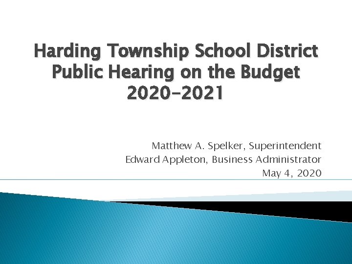 Harding Township School District Public Hearing on the Budget 2020 -2021 Matthew A. Spelker,