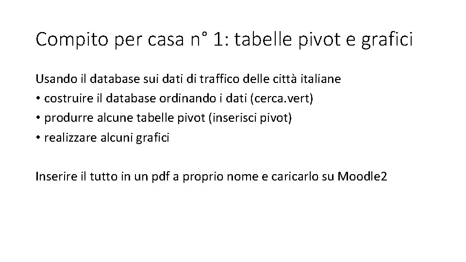 Compito per casa n° 1: tabelle pivot e grafici Usando il database sui dati