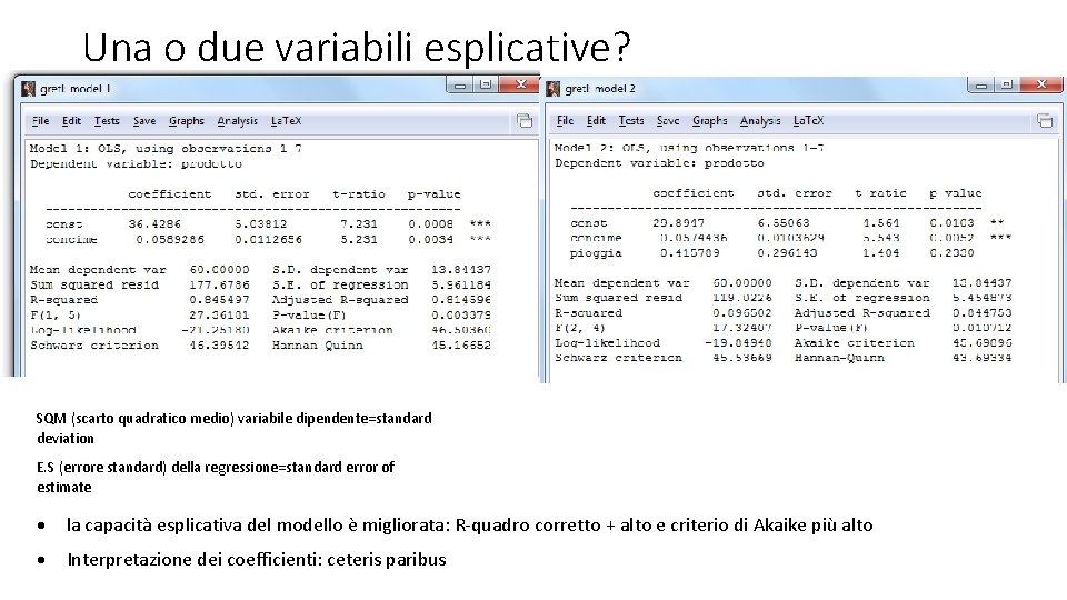 Una o due variabili esplicative? SQM (scarto quadratico medio) variabile dipendente=standard deviation E. S