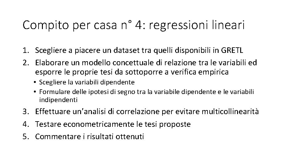 Compito per casa n° 4: regressioni lineari 1. Scegliere a piacere un dataset tra