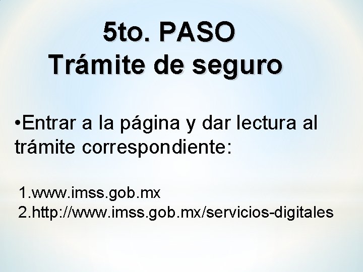 5 to. PASO Trámite de seguro • Entrar a la página y dar lectura