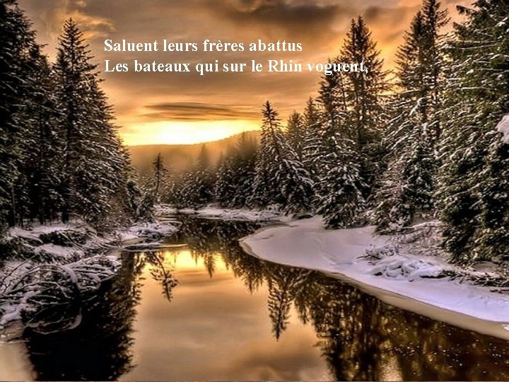 Saluent leurs frères abattus Les bateaux qui sur le Rhin voguent, 