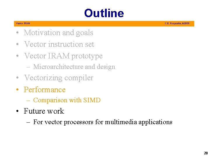 Outline Vector IRAM C. E. Kozyrakis, 8/2000 • Motivation and goals • Vector instruction