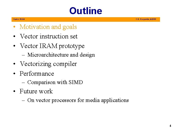 Outline Vector IRAM C. E. Kozyrakis, 8/2000 • Motivation and goals • Vector instruction
