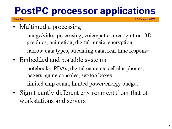 Post. PC processor applications Vector IRAM C. E. Kozyrakis, 8/2000 • Multimedia processing –