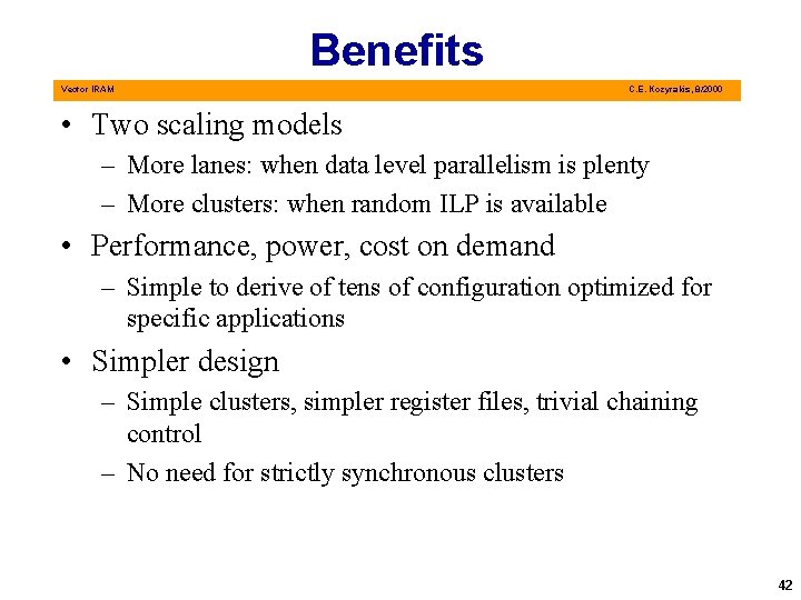 Benefits Vector IRAM C. E. Kozyrakis, 8/2000 • Two scaling models – More lanes: