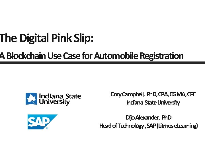 The Digital Pink Slip: A Blockchain Use Case for Automobile Registration Cory Campbell, Ph.