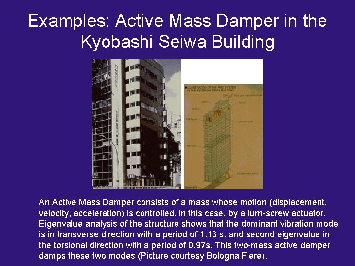 Examples: Active Mass Damper in the Kyobashi Seiwa Building An Active Mass Damper consists