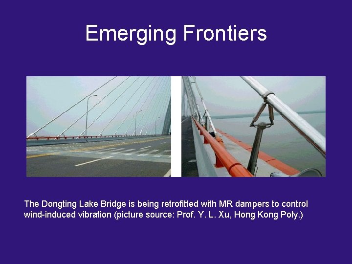 Emerging Frontiers The Dongting Lake Bridge is being retrofitted with MR dampers to control