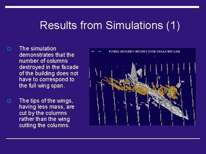 Results from Simulations (1) o The simulation demonstrates that the number of columns destroyed