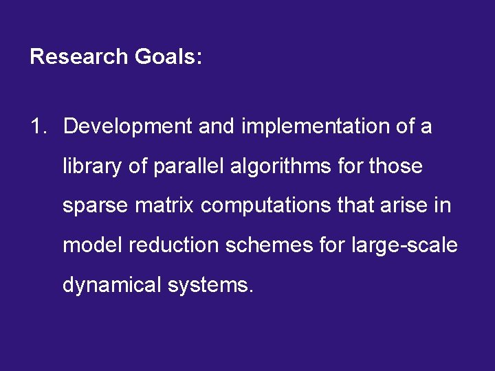 Research Goals: 1. Development and implementation of a library of parallel algorithms for those