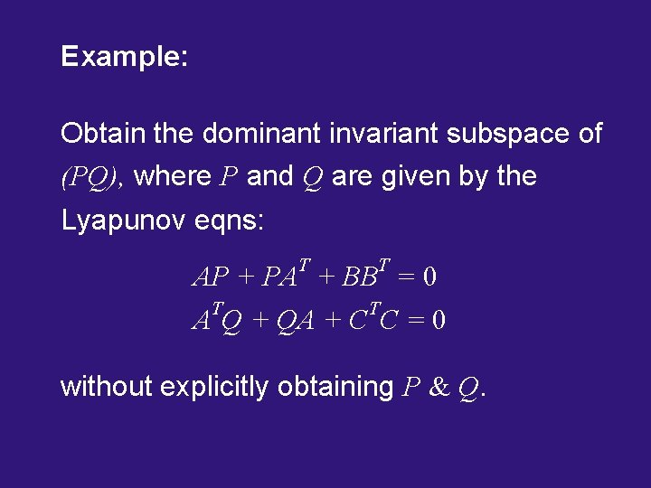 Example: Obtain the dominant invariant subspace of (PQ), where P and Q are given