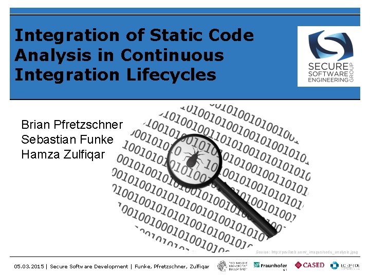 Integration of Static Code Analysis in Continuous Integration Lifecycles Brian Pfretzschner Sebastian Funke Hamza