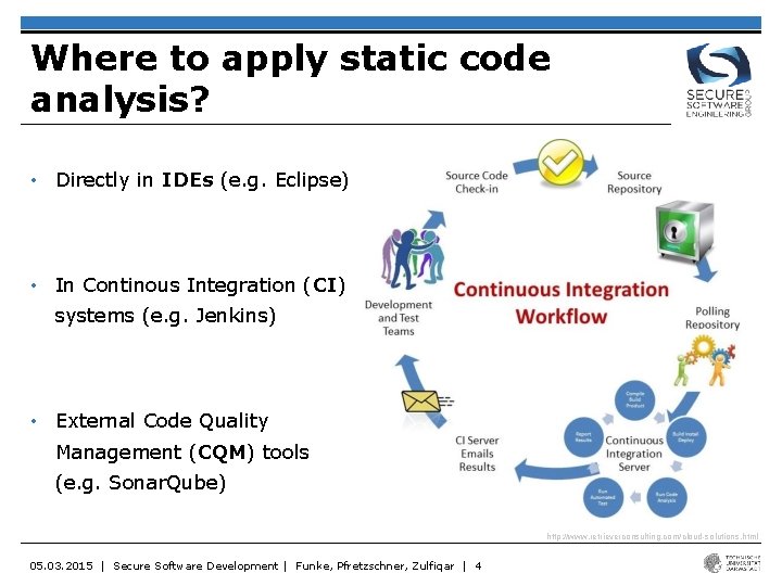 Where to apply static code analysis? • Directly in IDEs (e. g. Eclipse) •