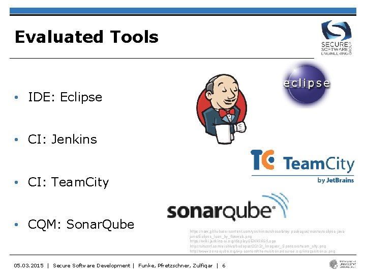 Evaluated Tools • IDE: Eclipse • CI: Jenkins • CI: Team. City • CQM: