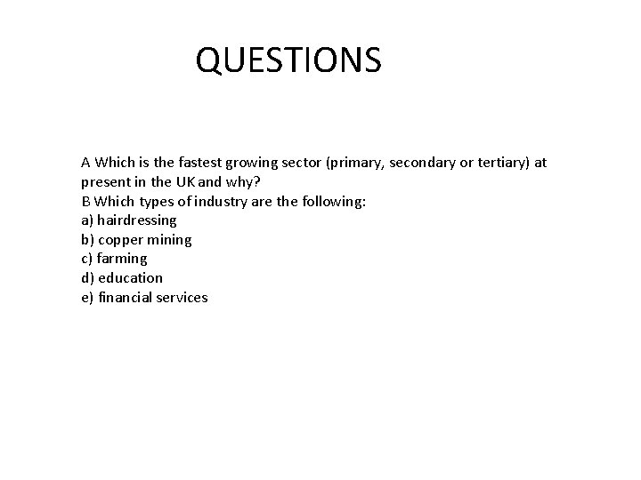 QUESTIONS A Which is the fastest growing sector (primary, secondary or tertiary) at present