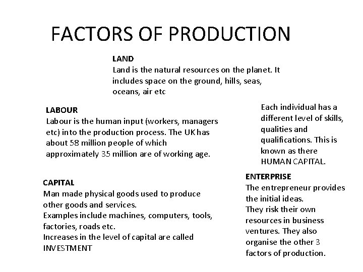 FACTORS OF PRODUCTION LAND Land is the natural resources on the planet. It includes